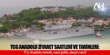 TCG Anadolu ziyaret saatleri ve tarihleri: TCG Anadolu nerede, nasıl gidilir, ulaşım nasıl?