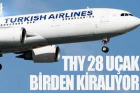 THY 28 uçak birden kiralıyor