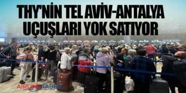 THY'nin Tel Aviv-Antalya uçuşları yok satıyor 5 Haberler ANKA THY’nin Tel Aviv-Antalya uçuşları yok satıyor
