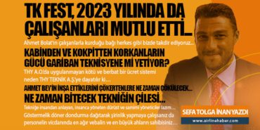 TK FEST, 2023 yılında da çalışanları mutlu etti… Kabinden ve kokpitten korkanların gücü gariban teknisyene mi yetiyor? Ne zaman bitecek Tekniğin çilesi…