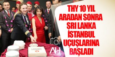 Türk Hava Yolları 10 yıl aradan sonra  Sri Lanka - İstanbul uçuşlarına başladı 11 Manşet sefer Türk Hava Yolları 10 yıl aradan sonra  Sri Lanka – İstanbul uçuşlarına başladı