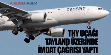 Türk Hava Yolları uçağı Tayland üzerinde imdat çağrısı yaptı 8 Haberler ANKA Türk Hava Yolları uçağı Tayland üzerinde imdat çağrısı yaptı