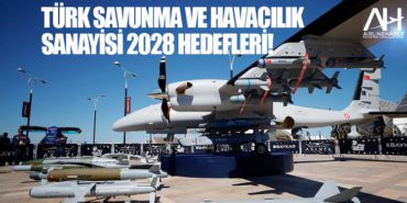 Türk savunma ve havacılık sanayisi 2028 hedefleri! 13 Haberler IndiGo Türk savunma ve havacılık sanayisi 2028 hedefleri!