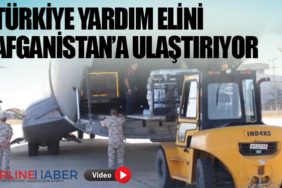 Türkiye yardım elini Afganistan’a ulaştırıyor