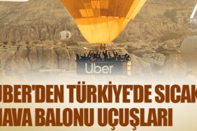 Uber'den Türkiye'de sıcak hava balonu uçuşları