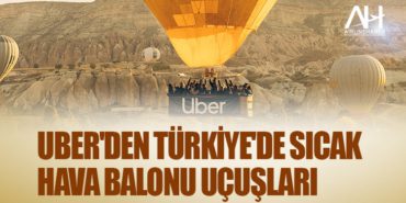 Uber'den Türkiye'de sıcak hava balonu uçuşları 9 Haberler AİRBUS Uber’den Türkiye’de sıcak hava balonu uçuşları