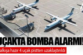 Uçakta bomba alarmı! Kalkışa hazır 4 uçak pistten uzaklaştırıldı