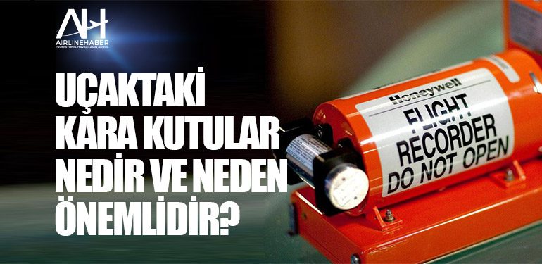 Uçaktaki Kara Kutular Nedir ve Neden Önemlidir?
