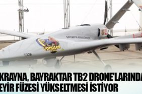 Ukrayna, Bayraktar TB2 Drone'larında Seyir Füzesi Yükseltmesi İstiyor