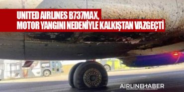 United Airlines B737MAX, motor yangını nedeniyle kalkıştan vazgeçti 2 Manşet HÜRJET United Airlines B737MAX, motor yangını nedeniyle kalkıştan vazgeçti