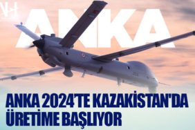 ANKA 2024’te Kazakistan'da üretime başlıyor