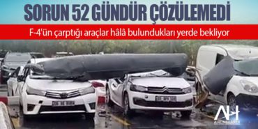 Sorun 52 gündür çözülemedi: F-4’ün çarptığı araçlar hâlâ bulundukları yerde bekliyor