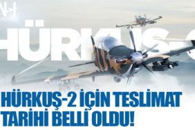 HÜRKUŞ-2 için teslimat tarihi belli oldu!