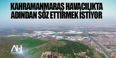 Kahramanmaraş Havacılıkta Adından Söz Ettirmek İstiyor 5 Haberler ATAK Kahramanmaraş Havacılıkta Adından Söz Ettirmek İstiyor