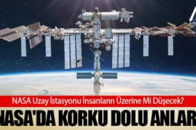 NASA'da Korku Dolu Anlar! NASA Uzay İstasyonu İnsanların Üzerine Mi Düşecek?