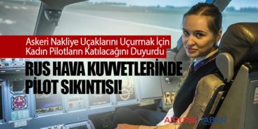 Rus Hava Kuvvetlerinde Pilot Sıkıntısı! Askeri Nakliye Uçaklarını Uçurmak İçin Kadın Pilotların Katılacağını Duyurdu 15 Haberler yakıt Rus Hava Kuvvetlerinde Pilot Sıkıntısı! Askeri Nakliye Uçaklarını Uçurmak İçin Kadın Pilotların Katılacağını Duyurdu