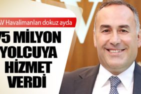 TAV Havalimanları dokuz ayda 75 milyon yolcuya hizmet verdi 
