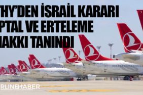 THY’den İsrail kararı: İptal ve erteleme hakkı tanındı