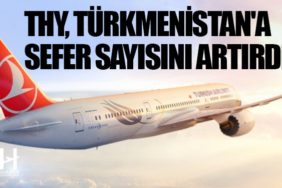 THY, Türkmenistan'a sefer sayısını artırdı