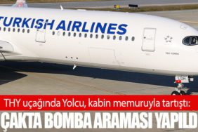 THY uçağında Yolcu, kabin memuruyla tartıştı: Uçakta bomba araması yapıldı