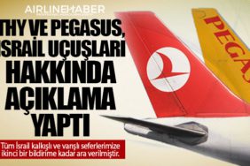 THY ve Pegasus, İsrail Uçuşları Hakkında Açıklama Yaptı