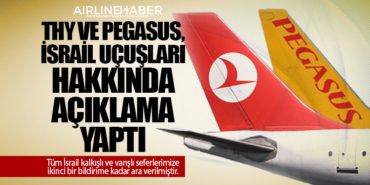 THY ve Pegasus, İsrail Uçuşları Hakkında Açıklama Yaptı