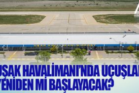 Uşak Havalimanı’nda uçuşlar yeniden mi başlayacak?