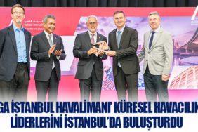 ‘İGA İstanbul Havalimanı’ Küresel havacılık liderlerini İstanbul’da buluşturdu