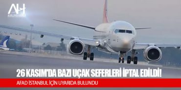 26 Kasım’da bazı uçak seferleri iptal edildi!