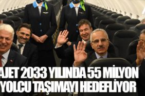 AJet 2033 yılında 55 milyon yolcu taşımayı hedefliyor