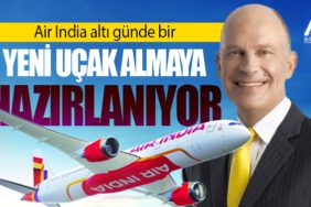 Air India altı günde bir yeni uçak almaya hazırlanıyor