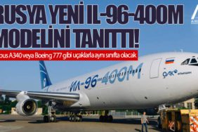 Rusya yeni IL-96-400M modelini tanıttı!