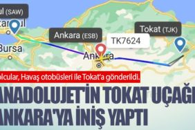 Anadolujet'in Tokat uçağı Ankara'ya iniş yaptı. Yolcular, Havaş otobüsleri ile Tokat'a gönderildi.
