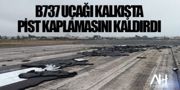 B737 uçağı kalkışta pist kaplamasını kaldırdı 9 Haberler Hava İş B737 uçağı kalkışta pist kaplamasını kaldırdı