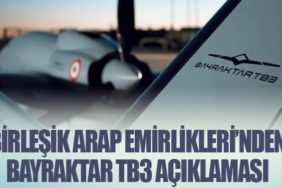 Birleşik Arap Emirlikleri’nden BAYRAKTAR TB3 açıklaması