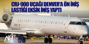 CRJ-900 uçağı Denver’a ön iniş lastiği eksik iniş yaptı