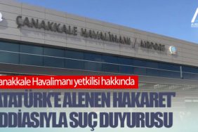 Çanakkale Havalimanı yetkilisi hakkında 'Atatürk'e alenen hakaret' iddiasıyla suç duyurusu