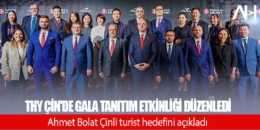 THY Çin’de gala tanıtım etkinliği düzenledi. Ahmet Bolat Çinli turist hedefini açıkladı