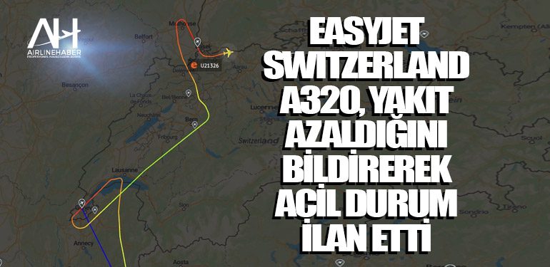 Easyjet Switzerland A320, yakıt azaldığını bildirerek acil durum ilan etti