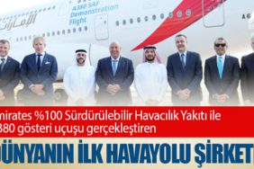 Emirates %100 Sürdürülebilir Havacılık Yakıtı ile A380 gösteri uçuşu gerçekleştiren dünyanın ilk havayolu şirketi