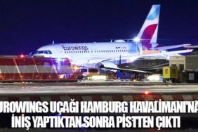 Eurowings uçağı Hamburg Havalimanı'na iniş yaptıktan sonra pistten çıktı