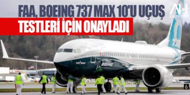 FAA, Boeing 737 MAX 10'u uçuş testleri için onayladı 8 Haberler Gazze FAA, Boeing 737 MAX 10’u uçuş testleri için onayladı