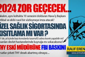 2024 ZOR GEÇECEK… ÖZEL SAĞLIK SİGORTASINDA KISITLAMA MI VAR ? THY ESKİ MÜDÜRÜNE FBI BASKINI