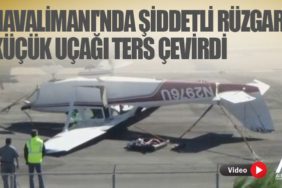 Havalimanı'nda şiddetli rüzgar küçük uçağı ters çevirdi