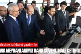 Akıllı siber istihbarat yazılım ile hava meydanlarımız daha güvenli hale getirildi