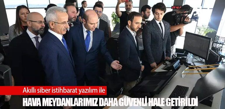 Akıllı siber istihbarat yazılım ile hava meydanlarımız daha güvenli hale getirildi