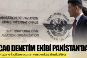 ICAO denetim ekibi Pakistan'da. Avrupa ve İngiltere uçuşları yeniden başlatmak istiyor