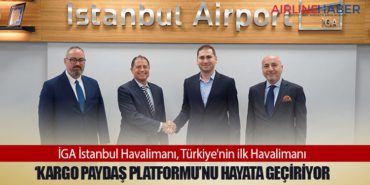 İGA İstanbul Havalimanı, Türkiye’nin ilk Havalimanı ‘Kargo Paydaş Platformu’nu Hayata Geçiriyor