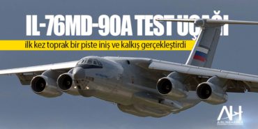 IL-76MD-90A test uçağı ilk kez toprak bir piste iniş ve kalkış gerçekleştirdi