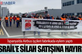 İspanya’da Airbus işçileri fabrikada eylem yaptı: İsrail’e silah satışına hayır!
